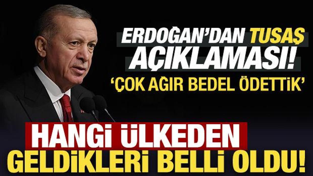 Erdoğan'dan son dakika TUSAŞ açıklaması: Hangi ülkeden geldikleri belli oldu!